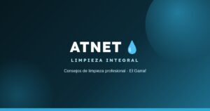 ATNET Limpieza Integral - consejos de limpieza en el Garraf