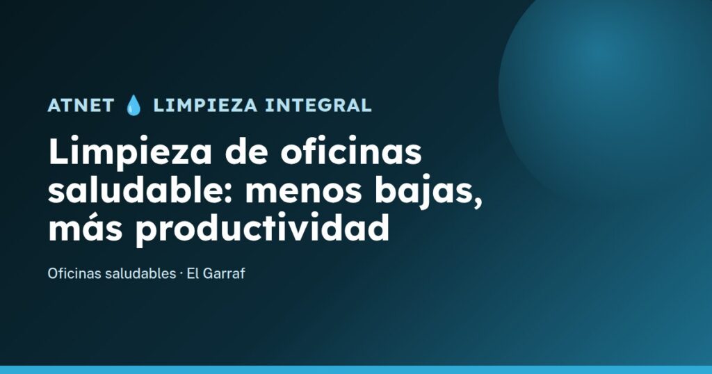 Limpieza y desinfección saludable de oficinas - ATNET